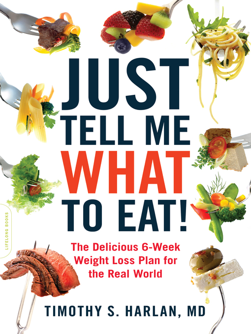 Title details for Just Tell Me What to Eat! by Timothy S. Harlan - Available